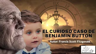 El curioso caso de Benjamin Button – Francis Scott Fitzgerald (Audiolibro Completo – Voz Humana).
