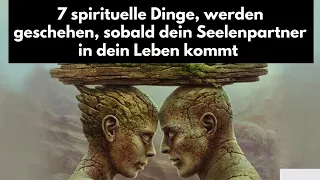 7 Dinge, die laut Universum passieren werden, wenn dein Seelenverwandter in dein Leben kommt.