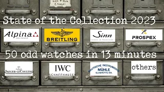 My State Of The Collection 2023: 50 Watches in 13 minutes.