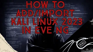 How to Add/Import Kali Linux 2023 in EVE ng