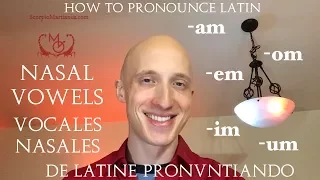 How to Pronounce Latin (Nasal Vowels) / De Latine Pronuntiando (Vocales Nasales)