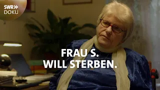 Frau S. will sterben - Wer hilft am Lebensende? | SWR Doku