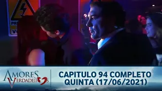 Amores Verdadeiros - Capítulo 94 Completo Quinta (17/06/2021) #SBT