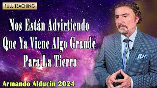 Armando Alducin Predicas Cristianas: Nos Están Advirtiendo Que Ya Viene Algo Grande Para La Tierra