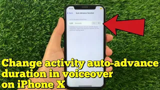 How to change activity auto-advance duration in voice over on iPhone X