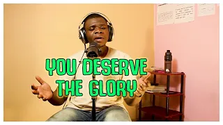 YOU DESERVE THE GLORY | Cover by Serge Kamondo (avec Traduction en Français)