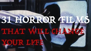 31 Horror Films That Will Change Your Life
