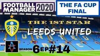 FM20 - Leeds United S6 Ep14: The FA Cup Final vs Watford - Football Manager 2020 Let's Play