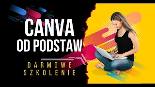 Jak tworzyć piękne materiały graficzne nie będąc grafikiem, czyli Canva od podstaw i dla każdego