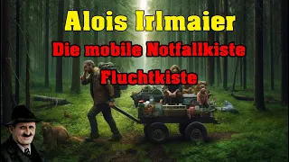 Alois Irlmaier -  Die Fluchtkiste