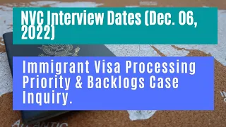 NVC Interview Dates (Dec 06, 2022) || Immigrant Visa Processing Priority & Backlogs Case Inquiry.