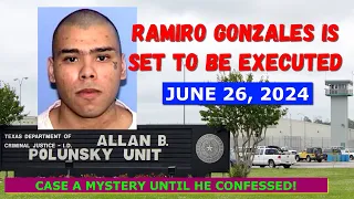 Scheduled Execution (06/26/24): RAMIRO GONZALES - Texas Death Row – He Gave a Voluntary Confession!