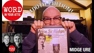 Word In Your Attic Special 100th Edition: arise, Sir Midge Ure! (and God bless Viz)