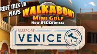 Ruff Talk VR Plays Walkabout Mini Golf: Passport Venice! (Audio issues, read the video description)