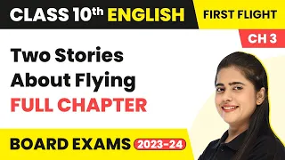 Two Stories About Flying Full Chapter Explanation | Class 10 English Chapter 3 (2022-23)