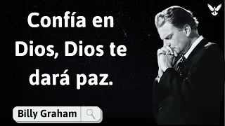 Confía en Dios, Dios te dará paz - Billy Graham