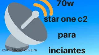 70W  Star One C2   PARA INICIANTES AGORA VOCÊ VAI CONSEGUIR