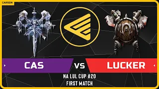 WC3 - B2W NA LUL Cup #20 - First Match: [UD] Cas vs Lucker [ORC]