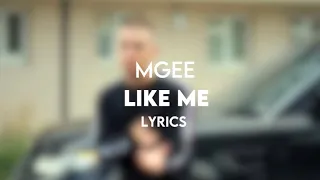 MGEE - Like Me (Lyrics)