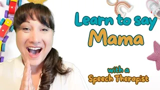 Learn to say Mama with a Speech Therapist!
