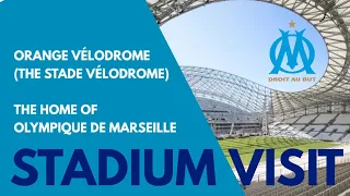 STADIUM VISIT: Orange Vélodrome: (The Stade Vélodrome) The Home of Olympique de Marseille