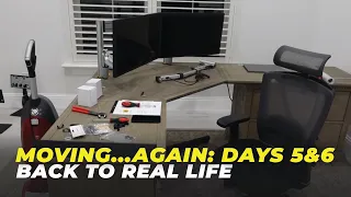 Moving...Again: Days 5&6 - Back to Real Life