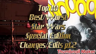 Top 10 Best/Worst Special edition Changes/Edits part 2