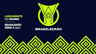 Lançamento Oficial do NAMING RIGHTS do BRASILEIRÃO 2024