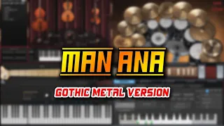 Man Ana (Gothic Metal Version)