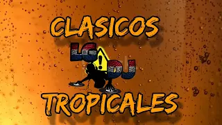 CLASICOS TROPICALES -JA'UMINA CHE UHEI🔥🍻