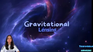 Gravitational Lensing : How Light Bends in Space