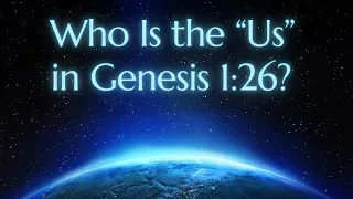 Who Is the “Us” in Genesis 1:26?