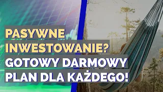 Inwestowanie pasywne? Gotowy DARMOWY plan dla każdego inwestora!