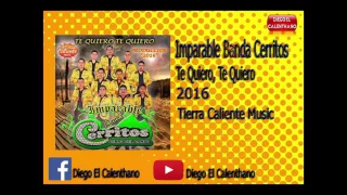 Estreno 2016!!!Te Quiero Te Quiero-Imparable Banda Cerritos