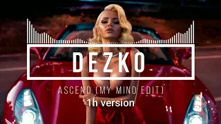 Dezko - Ascend (My Mind Edit) 1h mix 🔥 bez przerw ( 🔥 one hour version 🔥 )