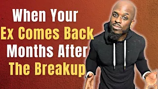WHEN YOUR EX REACHES OUT MONTHS AFTER THE BREAKUP | Why Your Ex Comes Back After Going No Contact