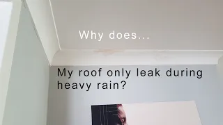 why roofs in Sydney leak only in heavy rain