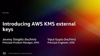 AWS re:Invent 2022 - [NEW LAUNCH!] Introducing AWS KMS external keys (SEC336)