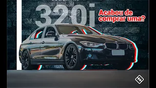 BMW 320i Dicas acabei de comprar o que preciso saber