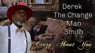Derek the Change Man Smith - Crazy About You
