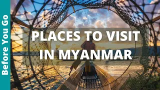 Myanmar Travel Guide: 10 BEST Places to Visit in Myanmar (& Top Things to Do)