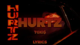 Toxi$ - HURTZ | ТЕКСТ ПЕСНИ | lyrics | СИНГЛ |