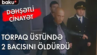 İki bacısını qətlə yetirənə hökm oxundu - Baku TV