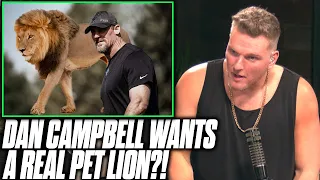 Pat McAfee Reacts To Dan Campbell Wanting A REAL PET LION!
