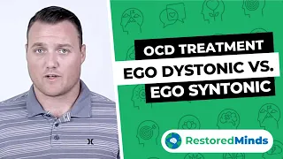 OCD Treatment - Ego Dystonic vs Ego Syntonic Thoughts