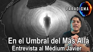 302 - EN EL UMBRAL DEL MÁS ALLÁ: ENTREVISTA AL MÉDIUM JAVIER