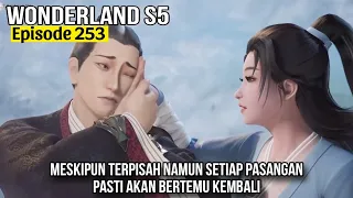 [Wan Jie Xian Zong] Wonderland Season 5 Episode 253 [429] - Sebuah hubungan