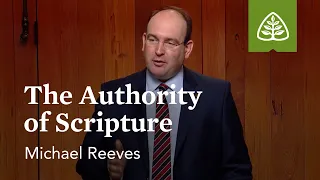 The Authority of Scripture: Reformation Truths with Michael Reeves