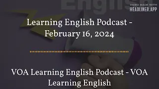 💫👍 Learning English Podcast - February 16, 2024 - Full -