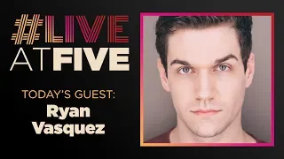 Broadway.com #LiveatFive with Ryan Vasquez of THE WRONG MAN